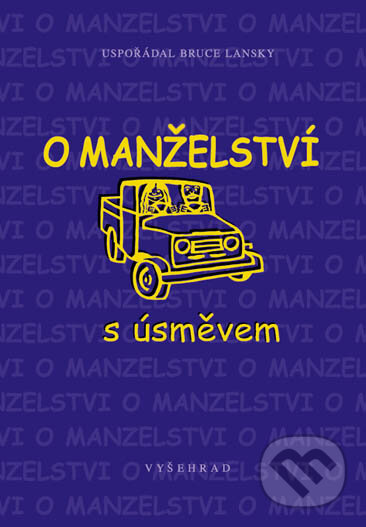 Kniha: O manželství s úsměvem (Bruce Lansky). Vyšehrad, 2002 Kniha: O manželství s úsměvem (Bruce Lansky). Vyšehrad, 2002