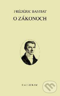 Kniha: O zákonoch (Frédéric Bastiat). Kalligram, 2002 Kniha: O zákonoch (Frédéric Bastiat). Kalligram, 2002