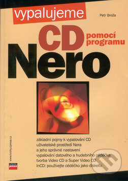 Kniha: Vypalujeme CD pomocí programu NERO (Petr Broža). Computer Press, 2002 Kniha: Vypalujeme CD pomocí programu NERO (Petr Broža). Computer Press, 2002