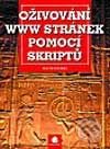 Kniha: Oživování WWW stránek pomocí skriptů (David Morkes). Grada, 2002 Kniha: Oživování WWW stránek pomocí skriptů (David Morkes). Grada, 2002