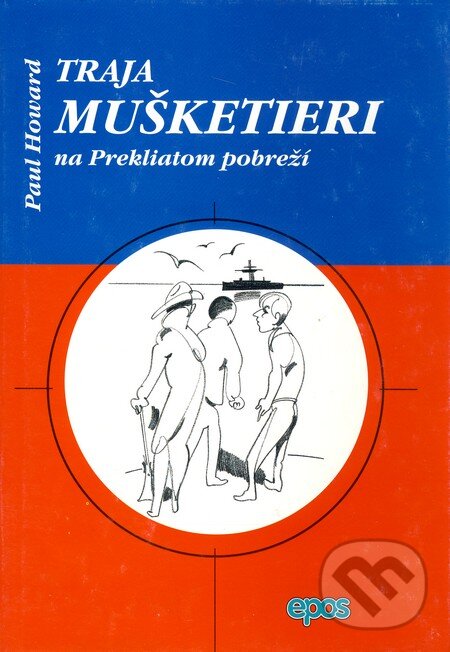 Kniha: Traja mušketieri na Prekliatom pobreží (Paul Howard). Epos, 2002 Kniha: Traja mušketieri na Prekliatom pobreží (Paul Howard). Epos, 2002