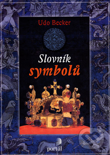 Kniha: Slovník symbolů (Udo Becker). Portál, 2002 Kniha: Slovník symbolů (Udo Becker). Portál, 2002