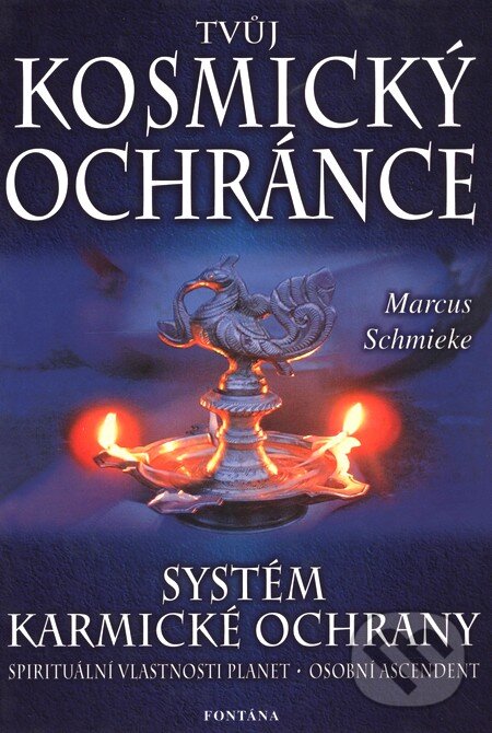 Kniha: Tvůj kosmický ochránce (Markus Schmieke). Fontána, 2002 Kniha: Tvůj kosmický ochránce (Markus Schmieke). Fontána, 2002