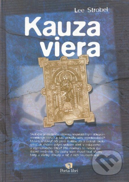 Kniha: Kauza viera (Lee Strobel). Porta Libri, 2002 Kniha: Kauza viera (Lee Strobel). Porta Libri, 2002