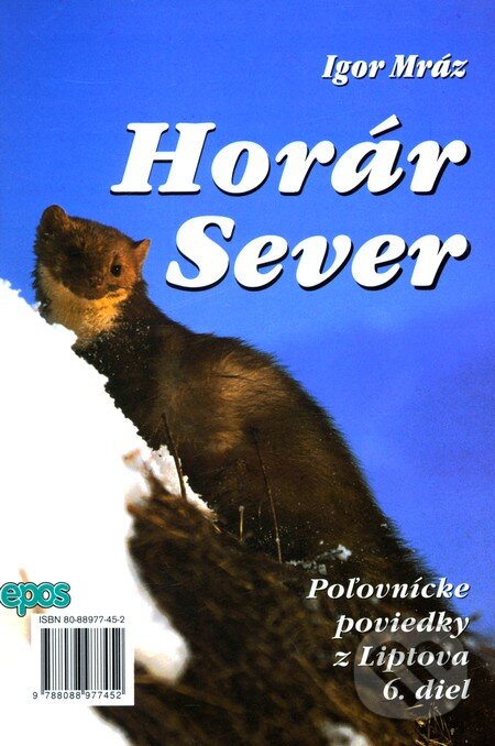 Kniha: Horár Sever. 6. diel (Igor Mráz). Epos, 2002 Kniha: Horár Sever. 6. diel (Igor Mráz). Epos, 2002
