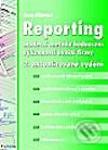 Kniha: Reporting - 2. aktualizované vydání (Jana Fibírová). Grada, 2002 Kniha: Reporting - 2. aktualizované vydání (Jana Fibírová). Grada, 2002