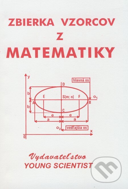 Kniha: Zbierka vzorcov z matematiky (Martin Olejár a kolektív). Young Scientist Kniha: Zbierka vzorcov z matematiky (Martin Olejár a kolektív). Young Scientist