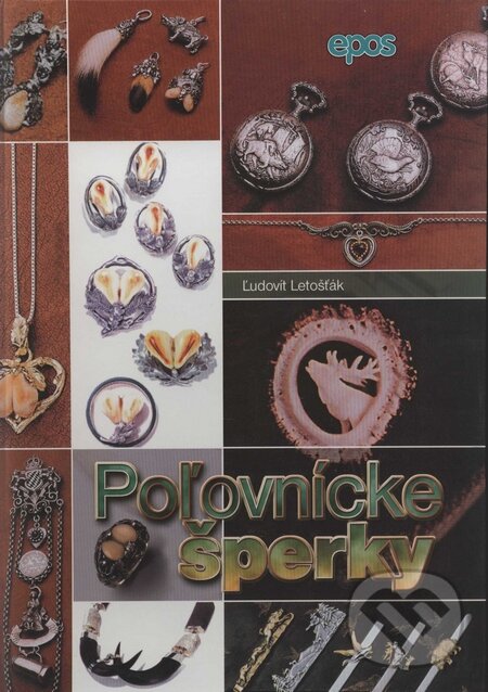 Kniha: Poľovnícke šperky (Ľudovít Letošťák). Epos, 2002 Kniha: Poľovnícke šperky (Ľudovít Letošťák). Epos, 2002