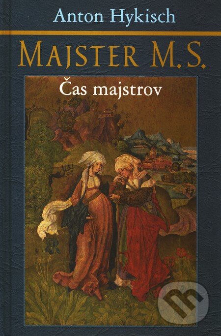 Kniha: Majster M. S. (Anton Hykisch). Slovenský spisovateľ, 2003 Kniha: Majster M. S. (Anton Hykisch). Slovenský spisovateľ, 2003