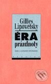Kniha: Éra prázdnoty (Gilles Lipovetsky). Prostor, 2003 Kniha: Éra prázdnoty (Gilles Lipovetsky). Prostor, 2003