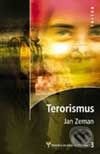 Kniha: Terorismus - historicko-psychologická studie (Jan Zeman). Triton, 2003 Kniha: Terorismus - historicko-psychologická studie (Jan Zeman). Triton, 2003