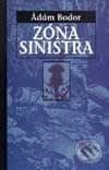 Kniha: Zóna Sinistra (Ádám Bodor). Slovart, 2003 Kniha: Zóna Sinistra (Ádám Bodor). Slovart, 2003