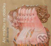 Audiokniha: Ani mráčku na obláčku (Jiří Andrle). Radioservis, 2011 Audiokniha: Ani mráčku na obláčku (Jiří Andrle). Radioservis, 2011