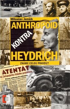Kniha: Anthropoid kontra Heydrich (Miloslav Jenšík). Epocha, 2011 Kniha: Anthropoid kontra Heydrich (Miloslav Jenšík). Epocha, 2011