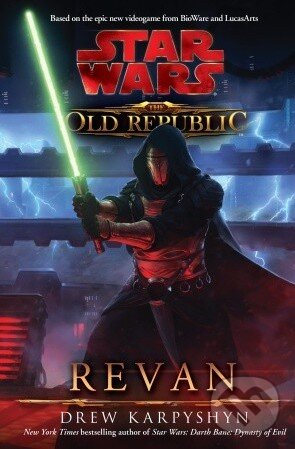Kniha: Star Wars: The Old Republic - Revan (Drew Karpyshyn). Lucas Books, 2011 Kniha: Star Wars: The Old Republic - Revan (Drew Karpyshyn). Lucas Books, 2011
