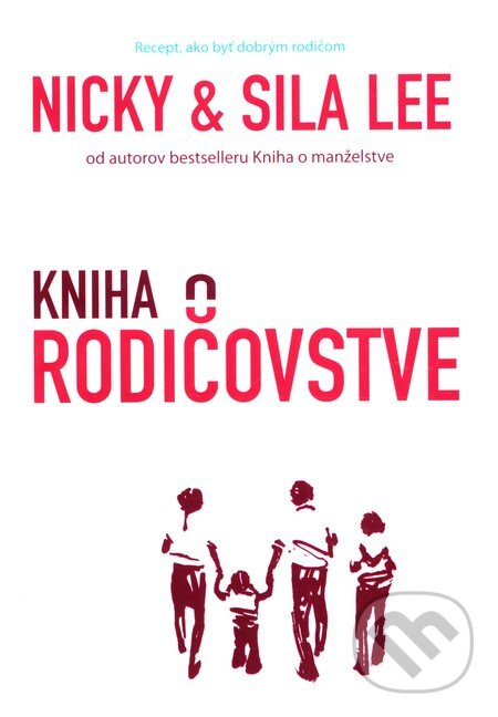 Kniha: Kniha o rodičovstve (Nicky Lee a Sila Lee). Familiaris, 2011 Kniha: Kniha o rodičovstve (Nicky Lee a Sila Lee). Familiaris, 2011