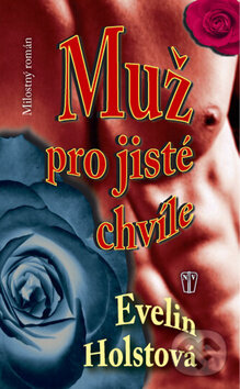 Kniha: Muž pro jisté chvíle (Evelyn Holstová). Naše vojsko CZ, 2011 Kniha: Muž pro jisté chvíle (Evelyn Holstová). Naše vojsko CZ, 2011