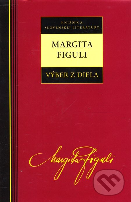 Kniha: Výber z diela - Margita Figuli (Margita Figuli). Kalligram, 2011 Kniha: Výber z diela - Margita Figuli (Margita Figuli). Kalligram, 2011