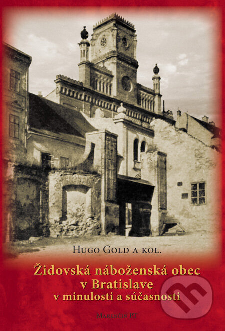 Kniha: Židovská náboženská obec v Bratislave v minulosti a súčasnosti (Hugo Gold a kolektív). Marenčin PT, 2011 Kniha: Židovská náboženská obec v Bratislave v minulosti a súčasnosti (Hugo Gold a kolektív). Marenčin PT, 2011