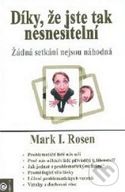Kniha: Díky, že jste tak nesnesitelní (Mark I. Rosen). Eugenika, 2010 Kniha: Díky, že jste tak nesnesitelní (Mark I. Rosen). Eugenika, 2010