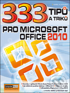 Kniha: 333 tipů a triků pro MS Office 2010 (Karel Klatovský). Computer Media, 2011 Kniha: 333 tipů a triků pro MS Office 2010 (Karel Klatovský). Computer Media, 2011