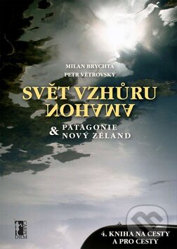 Kniha: Svět vzhůru nohama (Milan Brychta a Petr Větrovský). Carpe diem, 2011 Kniha: Svět vzhůru nohama (Milan Brychta a Petr Větrovský). Carpe diem, 2011