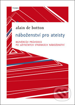 Kniha: Náboženství pro ateisty (Alain de Botton). Kniha Zlín, 2011 Kniha: Náboženství pro ateisty (Alain de Botton). Kniha Zlín, 2011
