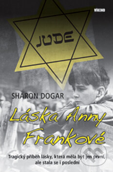 Kniha: Láska Anny Frankové (Sharon Dogar). Víkend, 2011 Kniha: Láska Anny Frankové (Sharon Dogar). Víkend, 2011