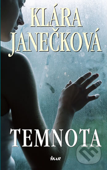 Temnota - Klára Janečková, Ikar CZ, 2011