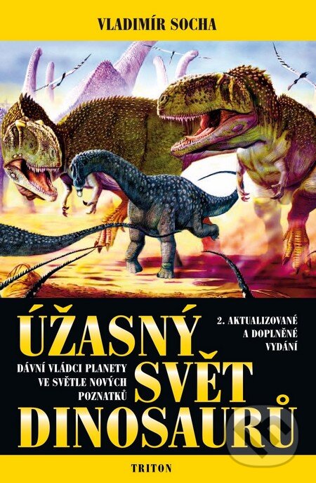 Kniha: Úžasný svět dinosaurů (Vladimír Socha). Triton, 2011 Kniha: Úžasný svět dinosaurů (Vladimír Socha). Triton, 2011