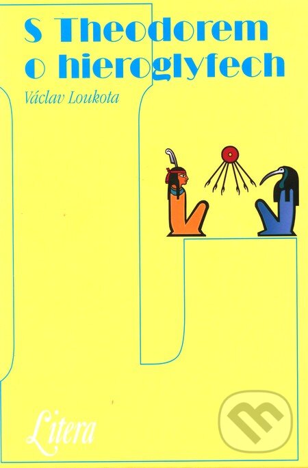 Kniha: S Theodorem o hieroglyfech (Václav Loukota). Volvox Globator, 2011 Kniha: S Theodorem o hieroglyfech (Václav Loukota). Volvox Globator, 2011