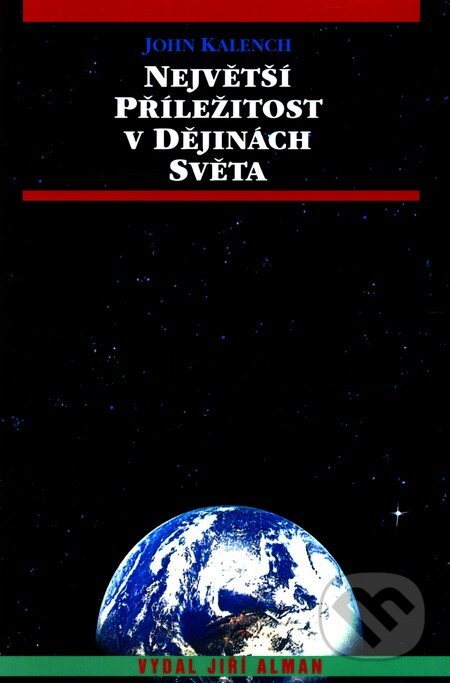 Kniha: Největší příležitost v dějinách světa (John Kalench). Alman, 2011 Kniha: Největší příležitost v dějinách světa (John Kalench). Alman, 2011