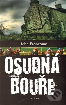Kniha: Osudná bouře (John Francome). Olympia, 2011 Kniha: Osudná bouře (John Francome). Olympia, 2011