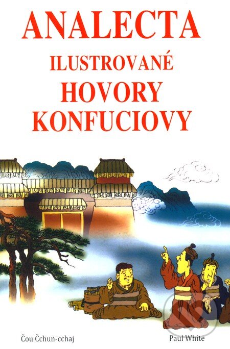 Kniha: Analecta (Čou Čchun-cchaj a Paul White). Pragma, 2011 Kniha: Analecta (Čou Čchun-cchaj a Paul White). Pragma, 2011