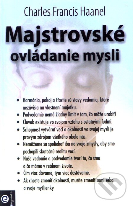 Kniha: Majstrovské ovládanie mysli (Charles Francis Haanel). Eugenika, 2011 Kniha: Majstrovské ovládanie mysli (Charles Francis Haanel). Eugenika, 2011