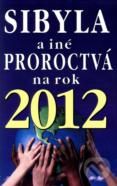 Kniha: Sibyla a iné proroctvá na rok 2012 (Eko-konzult). Eko-konzult, 2011 Kniha: Sibyla a iné proroctvá na rok 2012 (Eko-konzult). Eko-konzult, 2011