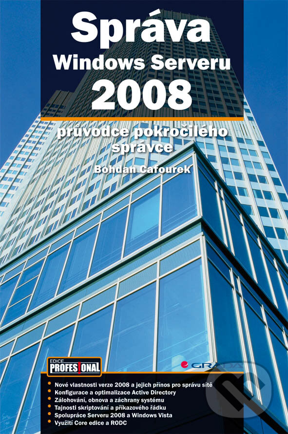 E-kniha: Správa Windows Serveru 2008 (Bohdan Cafourek). Grada, 2009 E-kniha: Správa Windows Serveru 2008 (Bohdan Cafourek). Grada, 2009