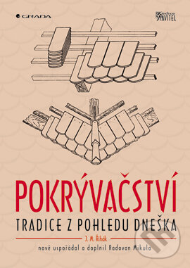 E-kniha: Pokrývačství (J. M. Řihák a Radovan Mikula). Grada, 2003 E-kniha: Pokrývačství (J. M. Řihák a Radovan Mikula). Grada, 2003