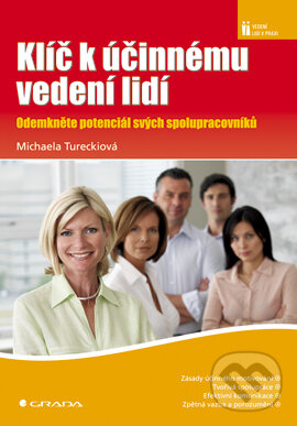 E-kniha: Klíč k účinnému vedení lidí (Michaela Tureckiová). Grada, 2007 E-kniha: Klíč k účinnému vedení lidí (Michaela Tureckiová). Grada, 2007