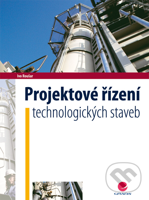 E-kniha: Projektové řízení technologických staveb (Ivo Roušar). Grada, 2008 E-kniha: Projektové řízení technologických staveb (Ivo Roušar). Grada, 2008