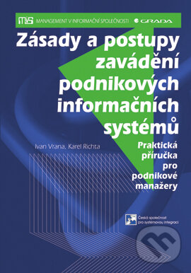 E-kniha: Zásady a postupy zavádění podnikových informačních systémů (Ivan Vrana a Karel Richta). Grada, 2004 E-kniha: Zásady a postupy zavádění podnikových informačních systémů (Ivan Vrana a Karel Richta). Grada, 2004