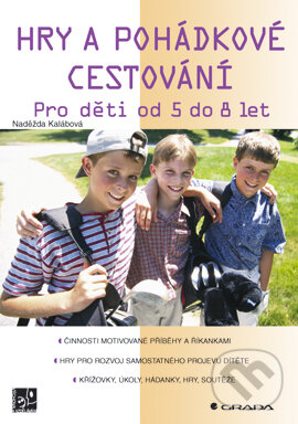 E-kniha: Hry a pohádkové cestování (Naděžda Kalábová). Grada, 2006 E-kniha: Hry a pohádkové cestování (Naděžda Kalábová). Grada, 2006