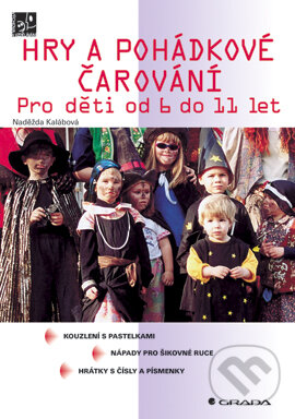 E-kniha: Hry a pohádkové čarování (Naděžda Kalábová). Grada, 2006 E-kniha: Hry a pohádkové čarování (Naděžda Kalábová). Grada, 2006