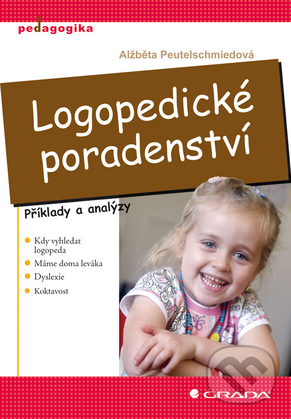 E-kniha: Logopedické poradenství (Alžběta Peutelschmiedová). Grada, 2009 E-kniha: Logopedické poradenství (Alžběta Peutelschmiedová). Grada, 2009