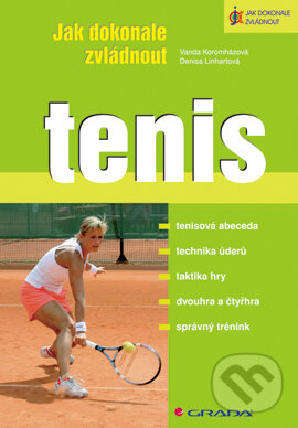 E-kniha: Jak dokonale zvládnout tenis (Denisa Linhartová a Vanda Koromházová). Grada, 2008 E-kniha: Jak dokonale zvládnout tenis (Denisa Linhartová a Vanda Koromházová). Grada, 2008