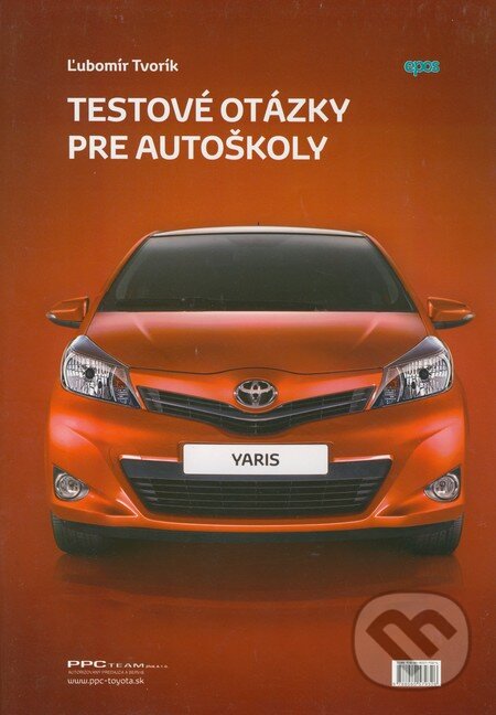 Kniha: Testové otázky pre autoškoly (Ľubomír Tvorík). Epos, 2011 Kniha: Testové otázky pre autoškoly (Ľubomír Tvorík). Epos, 2011