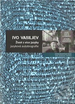 Kniha: Život s více jazyky (Ivo Vasiljev). Nakladatelství Lidové noviny, 2011 Kniha: Život s více jazyky (Ivo Vasiljev). Nakladatelství Lidové noviny, 2011