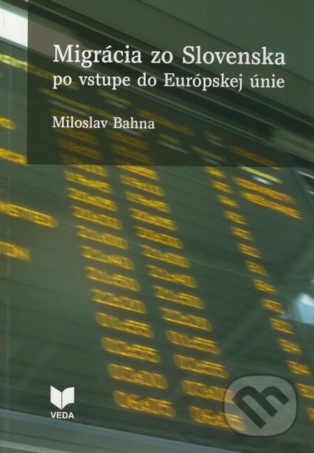 Kniha: Migrácia zo Slovenska po vstupe do Európskej únie (Miloslav Bahna). VEDA, 2011 Kniha: Migrácia zo Slovenska po vstupe do Európskej únie (Miloslav Bahna). VEDA, 2011