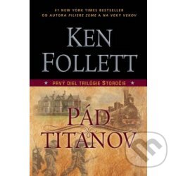 Kniha: Pád Titánov (Ken Follett). , 2013 Kniha: Pád Titánov (Ken Follett). , 2013