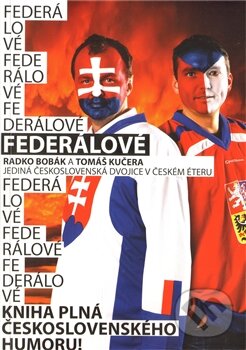 Kniha: Federálové (Radko Bobák a Tomáš Kučera). , 2011 Kniha: Federálové (Radko Bobák a Tomáš Kučera). , 2011